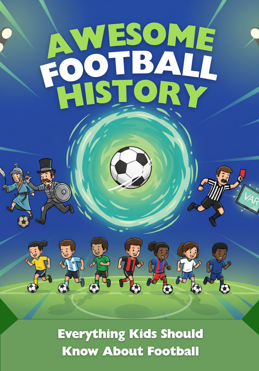 Awesome Football History: The Kids’ Guide to the Beautiful Game